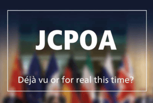 JCPOA: Déjà Vu or for Real This Time?
